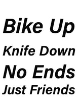 Load image into Gallery viewer, Bike up knife down no end just friends
